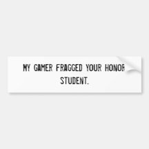 Mi videojugador fragged a su estudiante del honor pegatina de parachoque