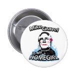 Mike Gravel es mi homegirl Pin