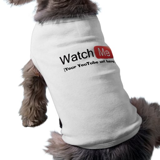 ¡Míreme en YouTube! Persiga la camisa Camiseta De Perro