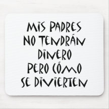 Mis Padres ningún SE Divierte de Pero Como del Din Tapetes De Ratón