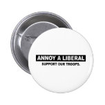 MOLESTE A UN LIBERAL. APOYE A NUESTRAS TROPAS PIN
