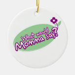 ¿Momma dice? Ornamento Adorno