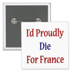 Moriría orgulloso por Francia Pins
