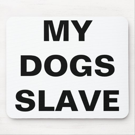 Mousepad mi esclavo de los perros