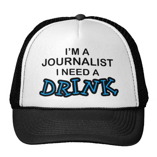 Necesite una bebida - periodista gorra