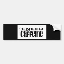 Necesito el cafeína etiqueta de parachoque