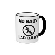 ¡Ningún bebé, MÚN BEBÉ!! Taza