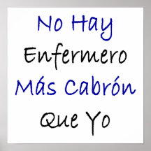 Ningún Mas Cabron Que Yo de Enfermero del heno Posters
