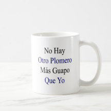 Ningún Mas Guapo Que Yo de Otro Plomero del heno Taza