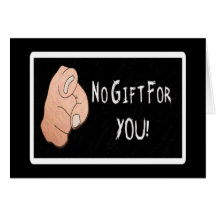 ¡Ningún regalo para usted! Tarjeta de felicitación