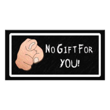 ¡Ningún regalo para usted! Tarjeta de la foto Tarjetas Con Fotos Personalizadas