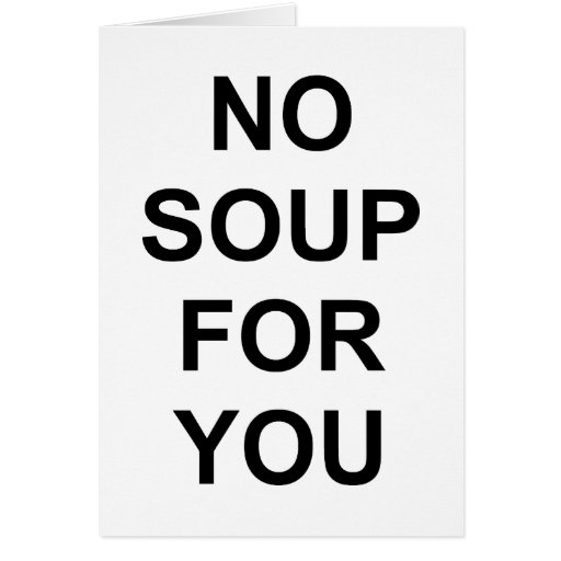 Ninguna sopa para usted tarjeton