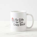 Ningunos regalos para usted perra loca taza