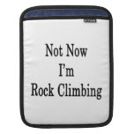 No ahora soy escalada fundas para iPads