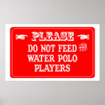 No alimente a los jugadores de polo del agua posters