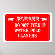 No alimente a los jugadores de polo del agua posters