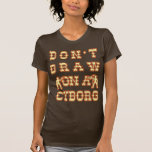 No dibuje en un Cyborg Camiseta