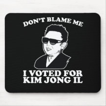 No hace Blam yo, yo votó por Kim Jong Il Mousepad Tapete De Ratón
