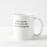 No hay atajos a ningún lugar digno de ir taza de café