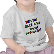 No juega bien con las madres camiseta
