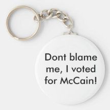 ¡No me culpe, yo votó por McCain! Llaveros Personalizados