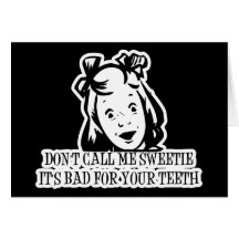 No me llame Sweetie - es malo para sus dientes Tarjetas