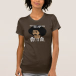 No piensan que sea como él es. Pero hace Camisetas