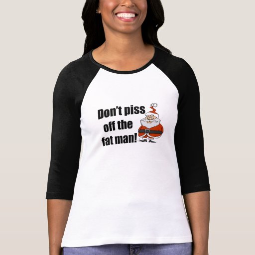 ¡No piss apagado al hombre gordo! Camiseta