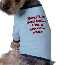 No se engañe… Soy estrella de cine Camisas De Mascota