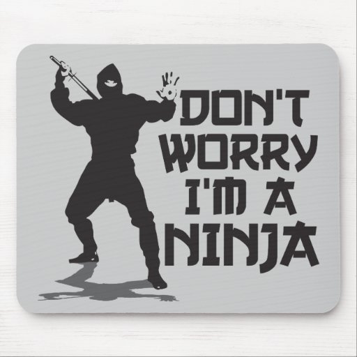 No se preocupe me son un Ninja Alfombrillas De Ratones