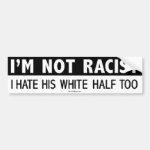 No soy racista, yo odio su mitad blanca también etiqueta de parachoque