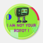 ¡NO SOY SU ROBOT! IMÁN DE FRIGORIFICO