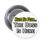 No tenga ningún miedo, Boss está aquí Pin