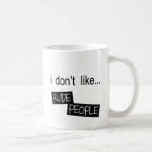 No tengo gusto de la taza grosera de la gente