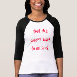 No todos los pecadores quieren ser ahorrados camisetas