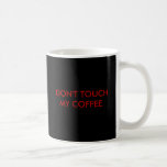 NO TOQUE MI CAFÉ TAZA DE CAFÉ