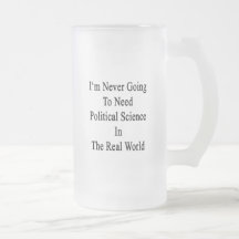 Nunca voy a necesitar ciencia política en el R Tazas De Café