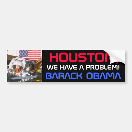 ¡OBAMA - HOUSTON, TENEMOS UN PROBLEMA! PEGATINA DE PARACHOQUE
