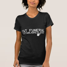 Original fúnebre gorda camisetas