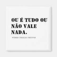 Ou é tudo ou não vale nada (PCF) Ímans Frigorificos