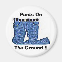 ¡Pantalones en la tierra!! Imán