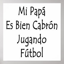 Papá Es Bien Cabron Jugando Futbol del MI Posters