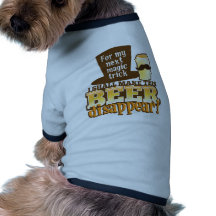 Para mi TRUCO MÁGICO siguiente haré esta cerveza S Camisetas De Perro