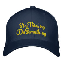 Pare el pensar hacen algo - salga de una rodera gorras de beisbol bordadas