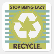¡Pare el ser perezoso, recicle! Pegatinas Cuadradas