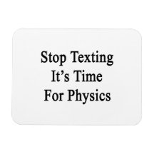 Pare Texting que es hora para la física Imán De Vinilo