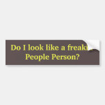 ¿Parezco una persona de la gente del freakin? Pegatina De Parachoque