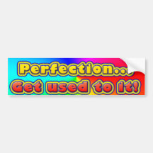 Perfección… ¡Acostúmbrese a ella! (Pegatina para e Pegatina De Parachoque