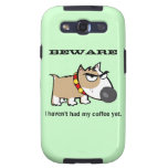 ¡Perro enojado - guárdese! No he tenido mi café to