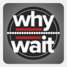 ¿Por qué espera? Calcomanía Cuadrada
